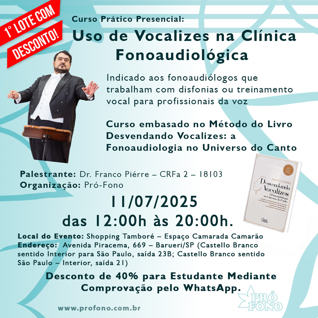 PRIMEIRO LOTE COM DESCONTO - Curso Prático Presencial: “Uso de Vocalizes na Clínica Fonoaudiológica”
