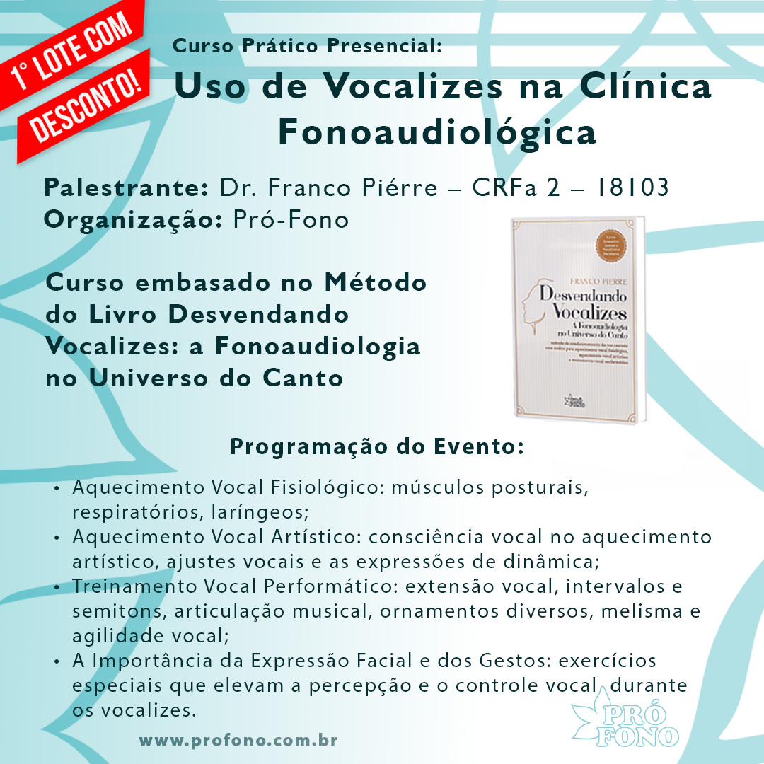 PRIMEIRO LOTE COM DESCONTO - Curso Prático Presencial: “Uso de Vocalizes na Clínica Fonoaudiológica”