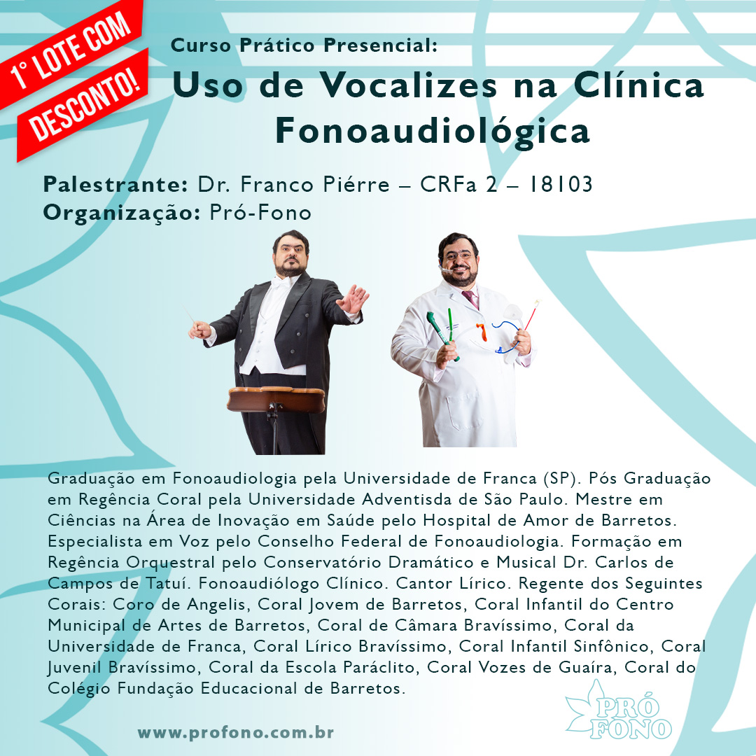 PRIMEIRO LOTE COM DESCONTO - Curso Prático Presencial: “Uso de Vocalizes na Clínica Fonoaudiológica”