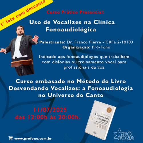 PRIMEIRO LOTE COM DESCONTO - Curso Prático Presencial: “Uso de Vocalizes na Clínica Fonoaudiológica”