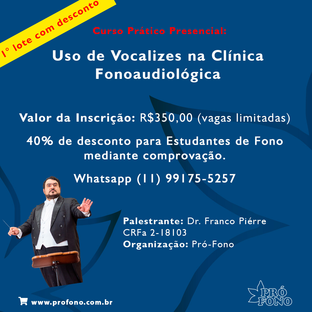PRIMEIRO LOTE COM DESCONTO - Curso Prático Presencial: “Uso de Vocalizes na Clínica Fonoaudiológica”