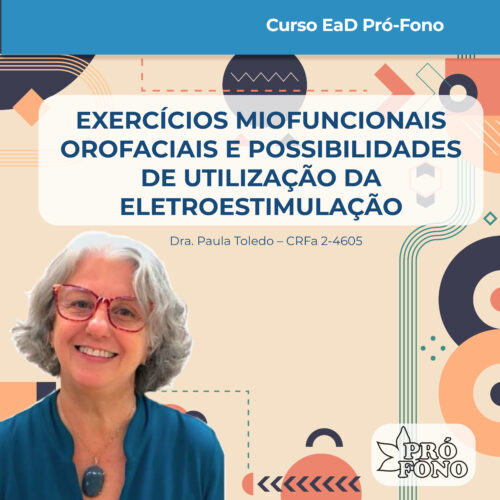 Curso EaD Pró-Fono: “Exercícios Miofuncionais Orofaciais e Possibilidades de Utilização da Eletroestimulação”