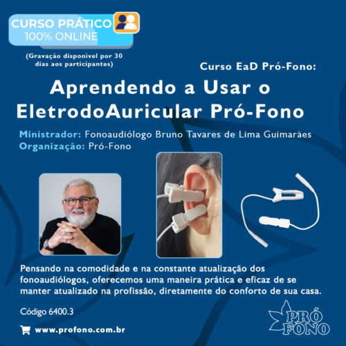 Curso EaD Pró-Fono: “Aprendendo a Usar o Eletrodo Auricular Pró-Fono” (Data do Curso: 30/10/2025 - Horário: 20:00 às 21:30)