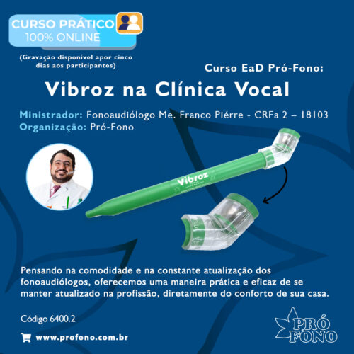 Curso EaD Pró-Fono: “Vibroz na Clínica Vocal” (Data do Curso: 16/10/2025 - Horário: 19:30 às 21:30)