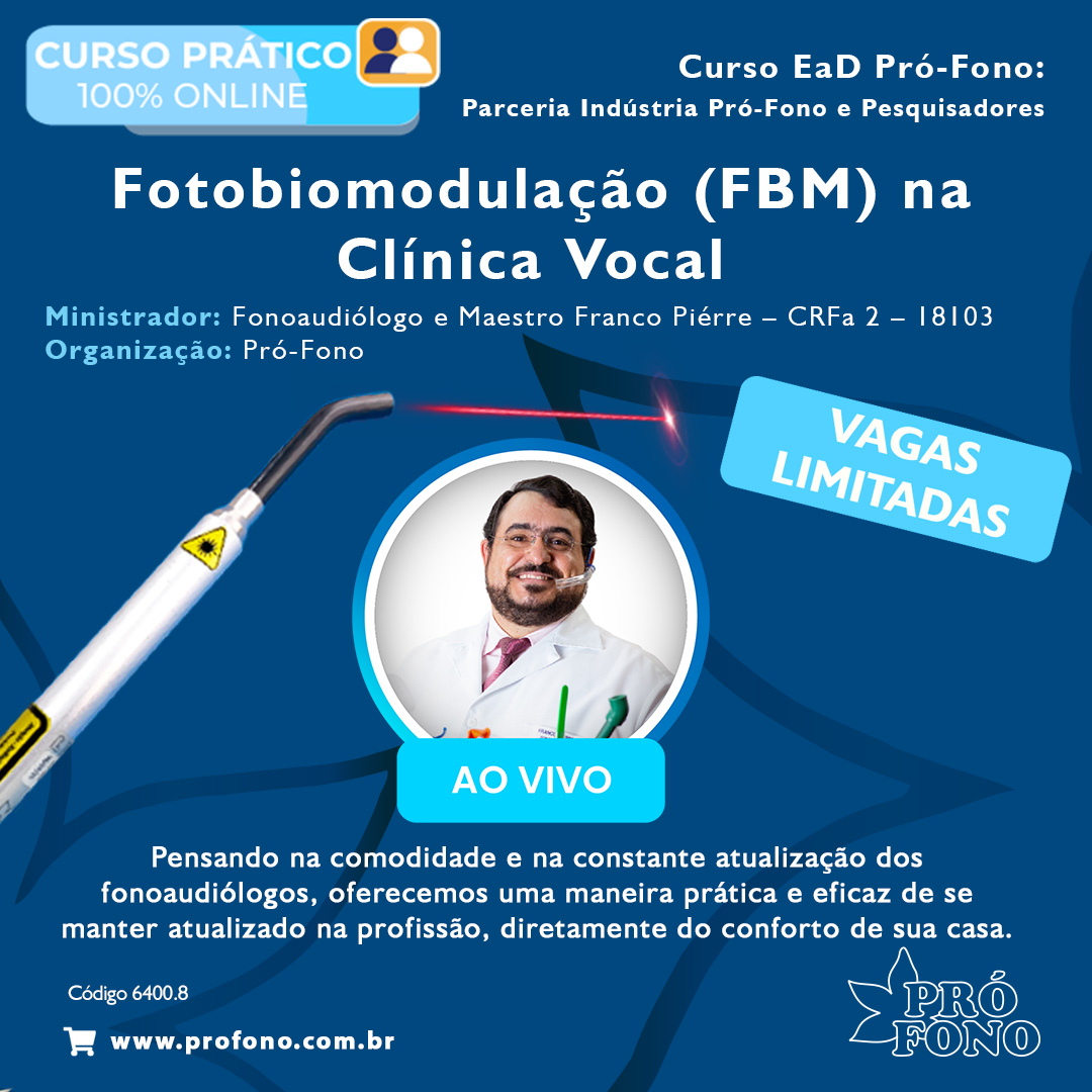 Curso EaD Pró-Fono: “Fotobiomodulação (FBM) na Clínica Vocal”.